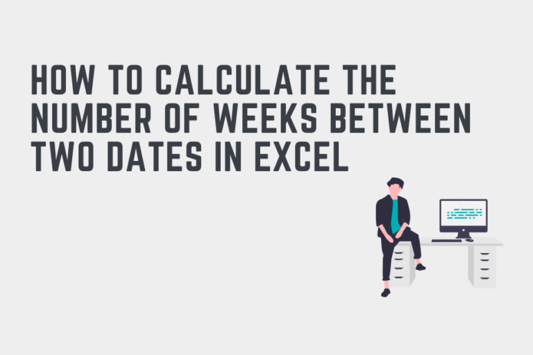 How to Calculate the Number of Weeks Between Two Dates in Excel That