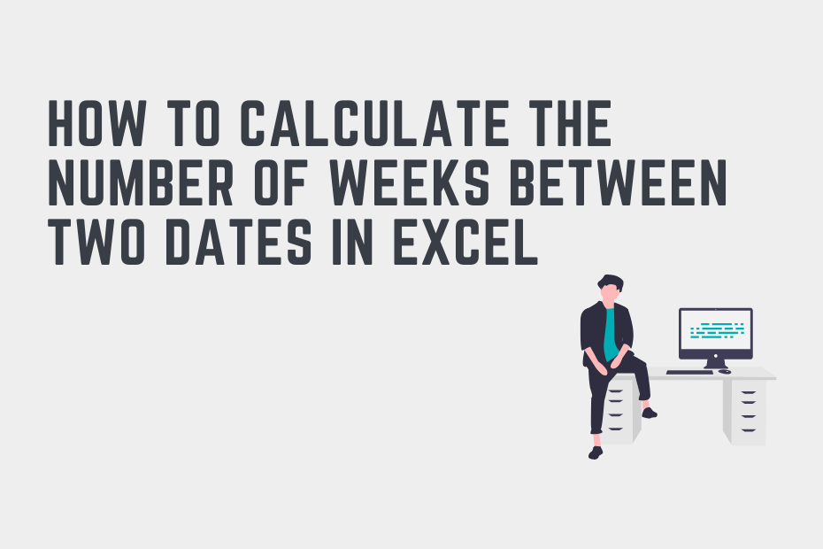 How to Calculate the Number of Weeks Between Two Dates in Excel Cover Image