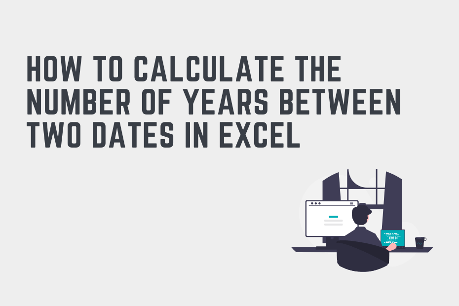 How to Calculate the Number of Years Between Two Dates in Excel Cover Image