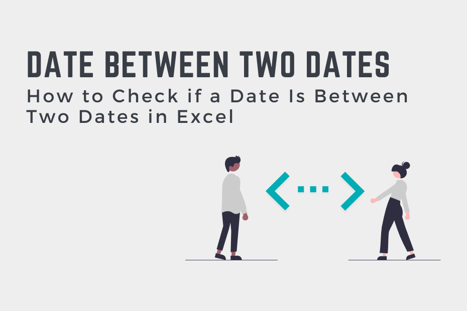 Check If A Date Is Between Two Dates In Excel