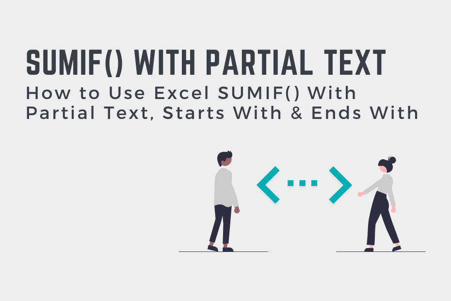 How to Use Excel SUMIF() With Partial Text, Starts With & Ends With Cover Image