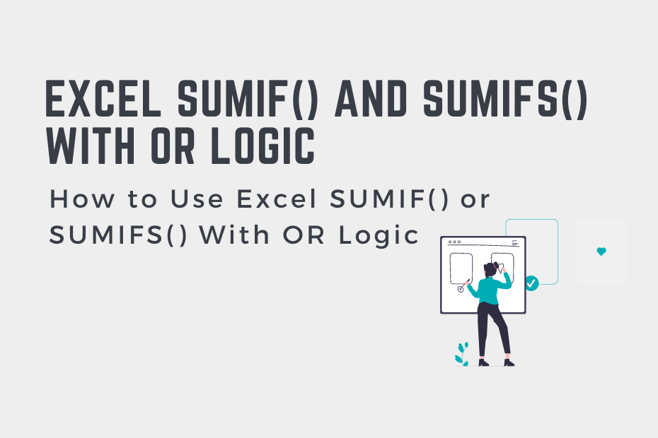 How to Use Excel SUMIF() or SUMIFS() With OR Logic Cover Image