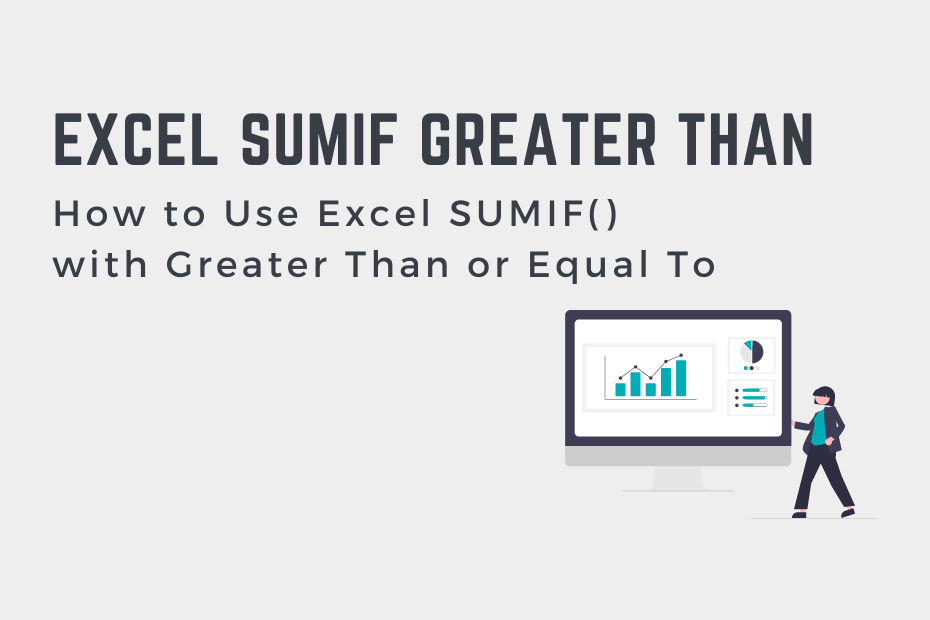 How to Use Excel SUMIF() with Greater Than or Equal To Cover Image