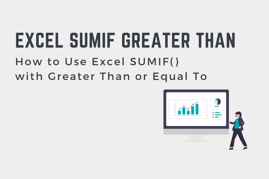 how-to-use-excel-sumif-with-greater-than-conditions-that-excel-site