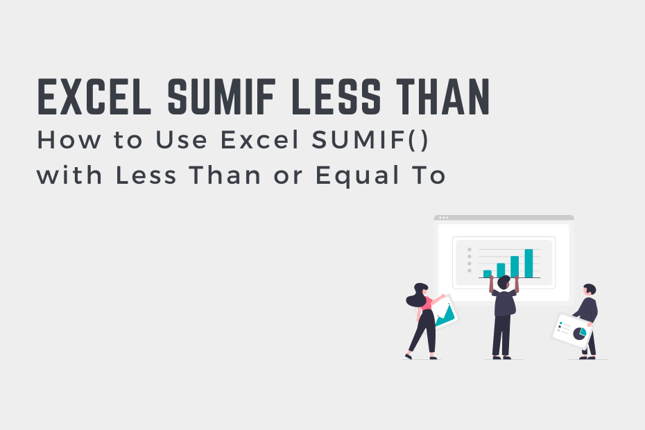 How to Use Excel SUMIF() with Less Than or Equal To Cover Image