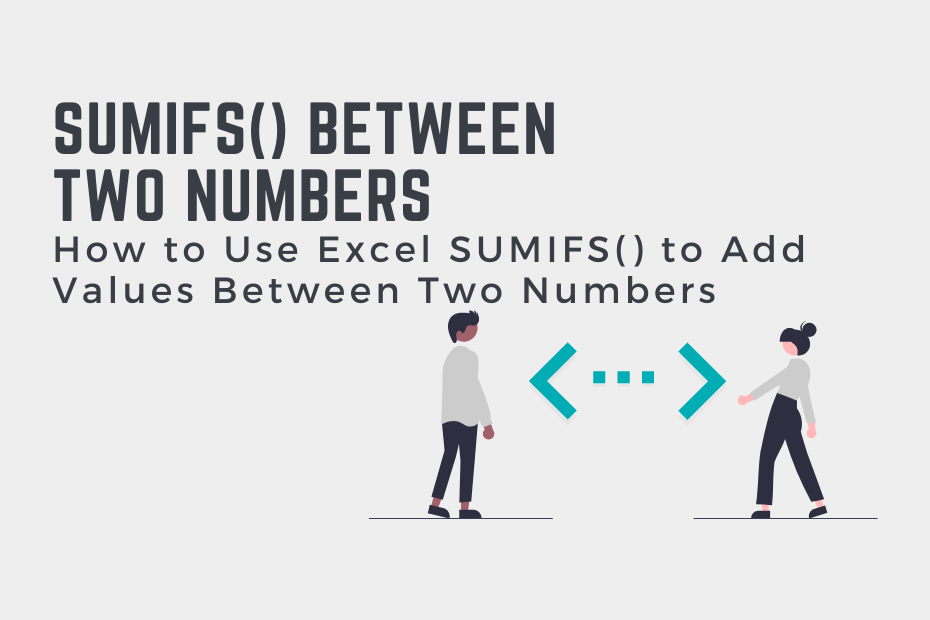 How to Use Excel SUMIFS() to Add Values Between Two Numbers Cover Image